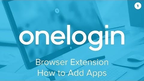 How to add Apps with the OneLogin Browser Extension