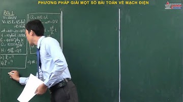 Vật lý 11 - Dòng điện không đổi - Phương pháp giải một số bài toán về mạch điện