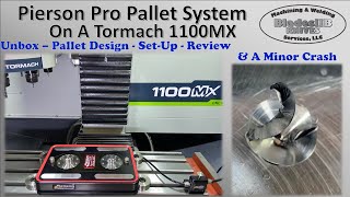 Pierson Pro Pallet On A Tormach 1100 MX - Unboxing, Pallet Design, Set Up, Review & Minor Crash