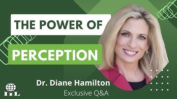 The Power of Perception: How Our Thoughts Influence Our Reality - Dr. Diane Hamilton