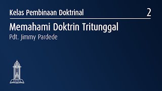 Memahami Doktrin Tritunggal - Pdt. Jimmy Pardede - Pembinaan Doktrinal - 13 September 2020