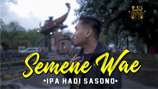 SEMENE WAE  - Ipa Hadi Sasono  Music/Video