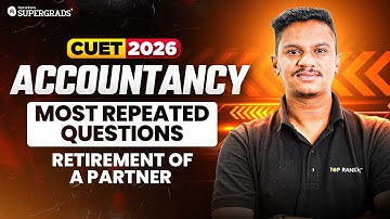 CUET 2026 Accountancy Most Repeated Questions - Retirement of a Partner | This Topic Come EVERY Year