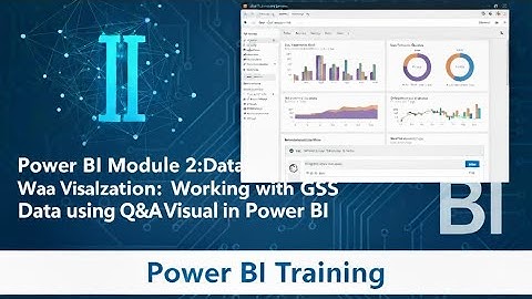 15. Power BI Module 2 - Data Visualization: Working with GSS Data using Q&A Visual in Power BI
