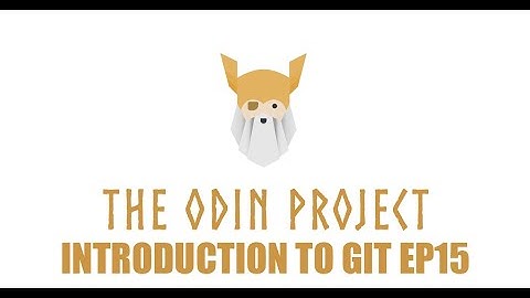The Odin Project Foundations Introduction to Git Episode 15