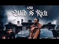 450 - Wild N Rich | Official Audio