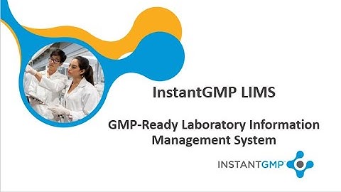 InstantGMP LIMS: GMP Ready Laboratory Information Management System