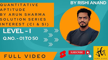 Quantitative Aptitude by Arun Sharma Solution Interest/CI/SI Level 1 Full (#ssc_cgl #cat_mat_xat)