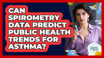 Can Spirometry Data Predict Public Health Trends For Asthma? - Everyday Asthma Tips