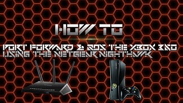 How To: Port Forward & QOS the Xbox 360 using the Netgear Nighthawk