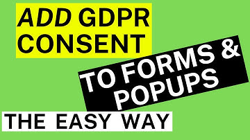 Add GDPR Consent To Forms and Popups The Easy Way