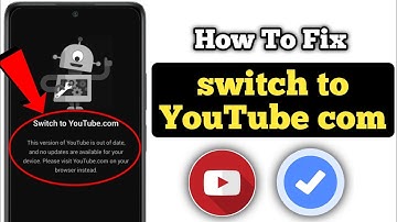 How To Fix "Switch To YouTube.com​" Problem - Quick & Easy Solution! |