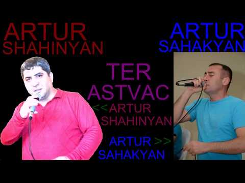 ARTUR SHAHINYAN ARTUR SAHAKYAN TER ASTVAC