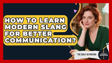 How To Learn Modern Slang For Better Communication? - The Daily Definition