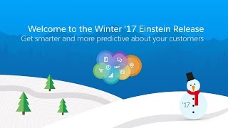 Introducing the Winter '17 Einstein Release: Get Smarter and More Predictive About Your Customers