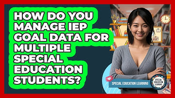 How Do You Manage IEP Goal Data For Multiple Special Education Students?