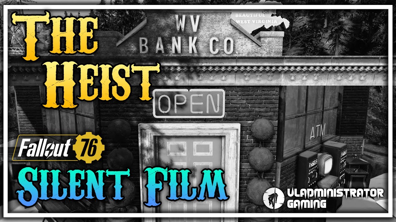 The Bank Heist | Fallout 76 Silent Film