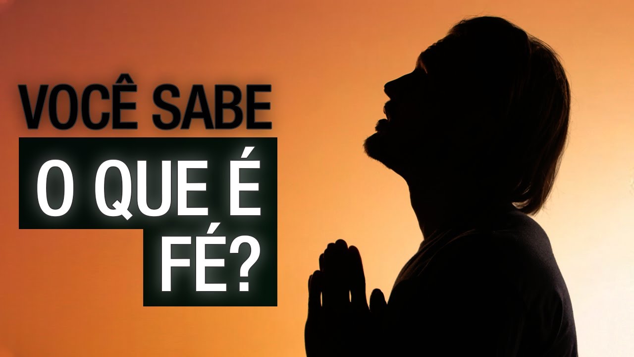 O QUE É FÉ SEGUNDO A BÍBLIA? - o que significa ter fé em Deus? - YouTube