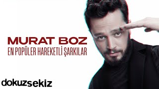 Murat Boz En Popüler Hareketli Şarkılar I Murat Boz En Sevilen Şarkılar