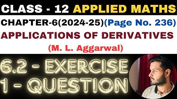 1 Q Ex6.2 l Chapter6 l APPLICATIONS OF DERIVATIVES l Class 12th Applied Maths l M L Aggarwal 2024-25