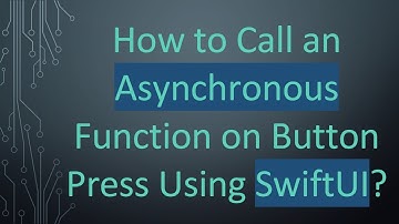 How to Call an Asynchronous Function on Button Press Using SwiftUI?