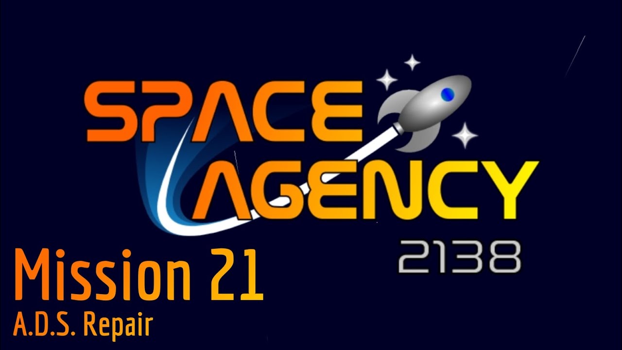 Mission 21 A.D.S. Repair | Space Agency 2138