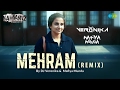 Mehram (Remix) - Kahaani 2 | DJ Veronika & Mafiya Munda | Arijit Singh | Vidya Balan