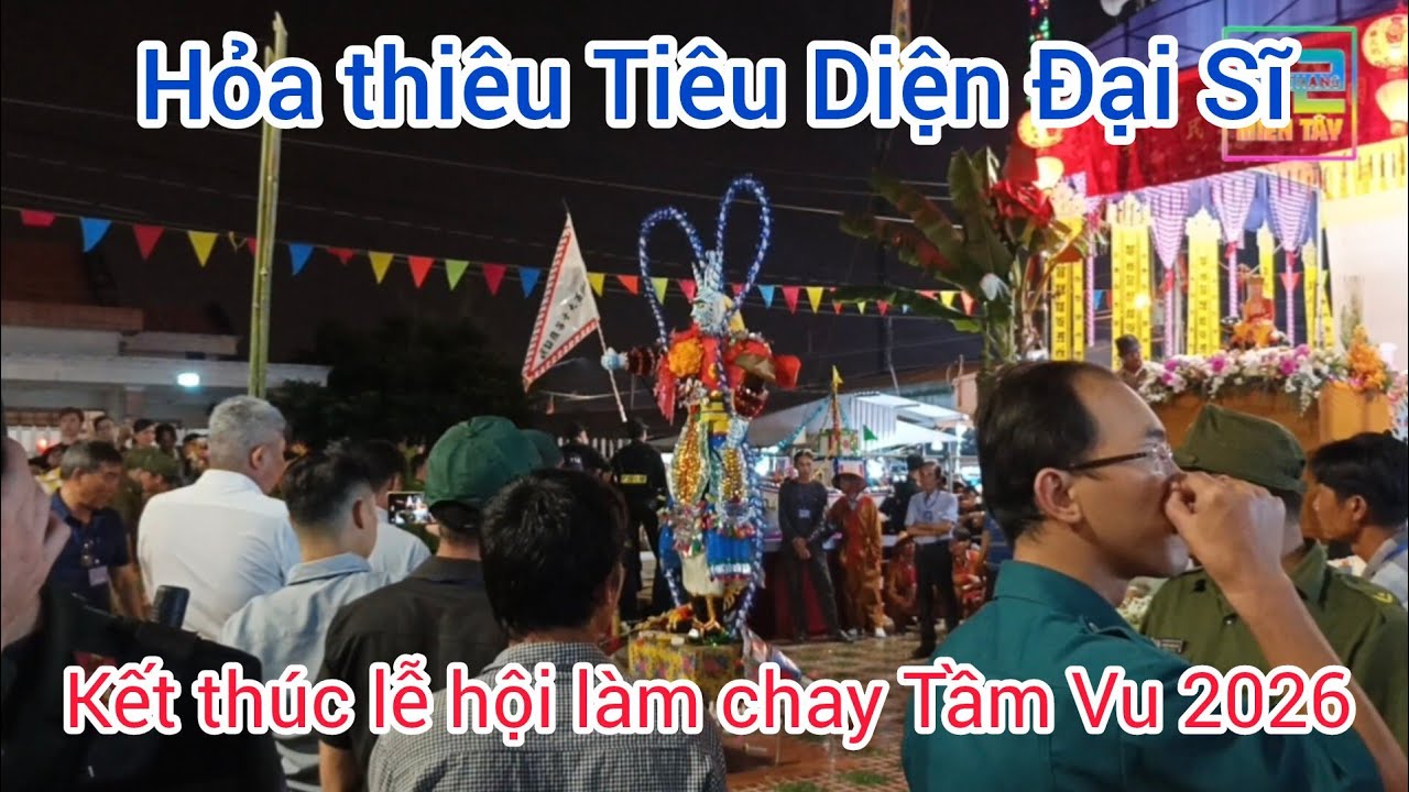 Hỏa thiêu Tiêu Diện Đại Sĩ (Ông Tiêu) tống tàu kết thúc Lễ hội làm chay Tầm Vu 2026