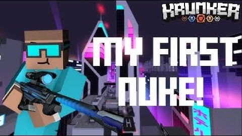 MY FIRST KRUNKER NUKE!