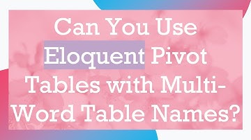Can You Use Eloquent Pivot Tables with Multi-Word Table Names?