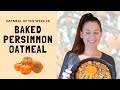 Baked Persimmon Oatmeal! 🧡 OOTW #5