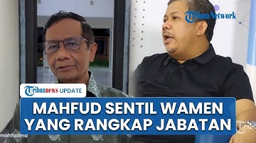 Mahfud MD Sentil Wamen Fahri Hamzah Buntut Rangkap Jabatan, Dinilai Problem Etik dan Hukum