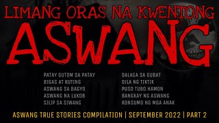 LIMANG ORAS NA KWENTONG ASWANG | True Stories Compilation | September 2022 | Part 2