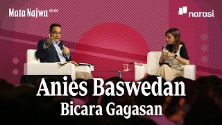 Anies Baswedan Bicara Gagasan | Mata Najwa