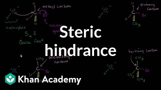 Steric hindrance | Substitution and elimination reactions | Organic chemistry | Khan Academy