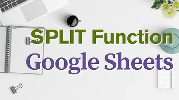 How to Use SPLIT Function in Google Sheets