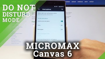 How to Enable Do Not Disturb on MICROMAX Canvas 6 - Set Up Do Not Disturb