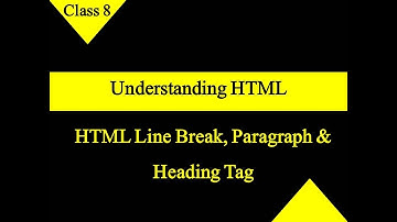 HTML Paragraph, Heading & Line Break Tag | Understanding HTML | Class 8 CBSE | Computer Application