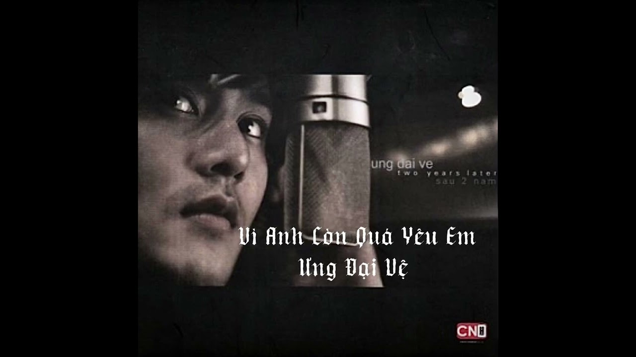 Vì Anh Còn Quá Yêu Em | Ưng Đại Vệ