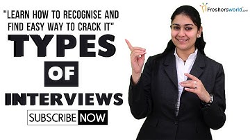 TYPES OF INTERVIEWS FOR FRESHERS