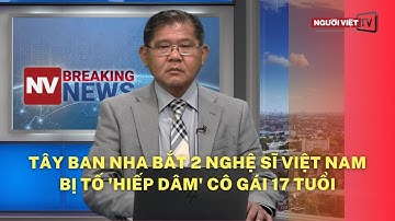 Tây Ban Nha bắt 2 nghệ sĩ Việt Nam bị tố 