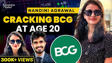How Did She Get Into BCG At The Age of 20? Ft. Nandini Agrawal | Kushal Lodha #45