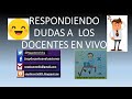 Soy Docente: RESOLVIENDO DUDAS 14/ABRIL/2019