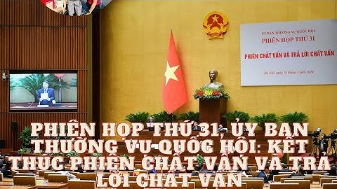 Phiên họp thứ 31, Ủy ban Thường vụ Quốc hội: Kết thúc phiên chất vấn và trả lời chất vấn