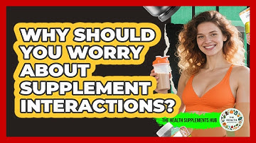 Why Should You Worry About Supplement Interactions? - The Health Supplement Hub