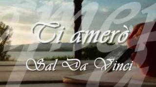 Video thumbnail of "Ti Amerò - Sal Da Vinci"