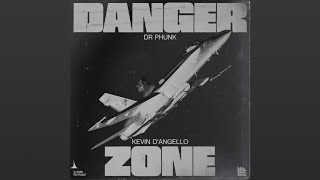 DANGER ZONE - DR PHUNK , KEVIN D’ANGELLO 5 MINUTES EDIT 