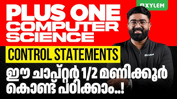 Plus One Computer Science | Control Statements - ഈ ചാപ്റ്റർ അര മണിക്കൂർ കൊണ്ട് പഠിക്കാം !!