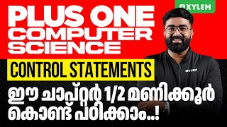 Plus One Computer Science | Control Statements - ഈ ചാപ്റ്റർ അര മണിക്കൂർ കൊണ്ട് പഠിക്കാം !!