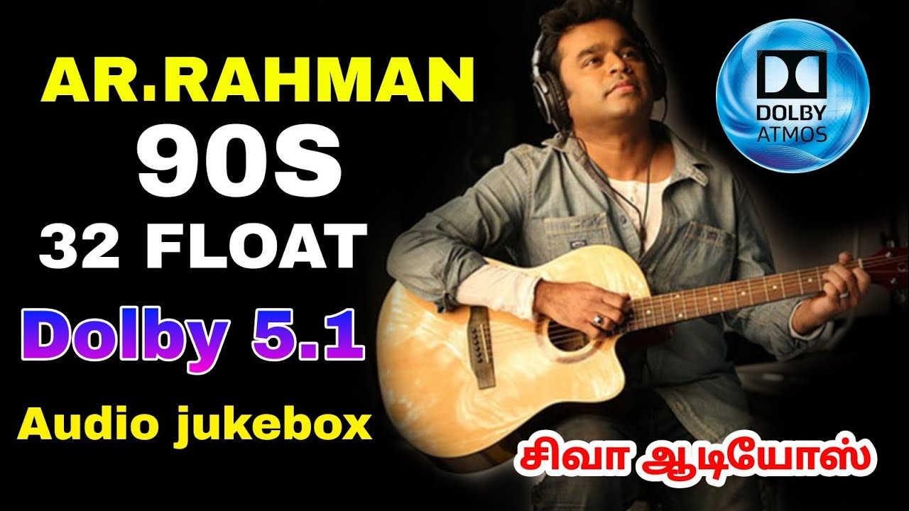 AR Rahman 90s Hits tamil songs  32 FLOAT AUDIO SONGS Dolby 51  Siva Audios